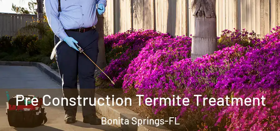  Pre Construction Termite Treatment Bonita Springs-FL